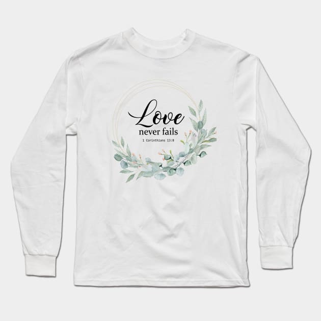 LOVE NEVER FAILS, BIBLE VERSE Long Sleeve T-Shirt by LatiendadeAryam